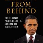 Leading from Behind: The Reluctant President and the Advisors Who Decide for Him